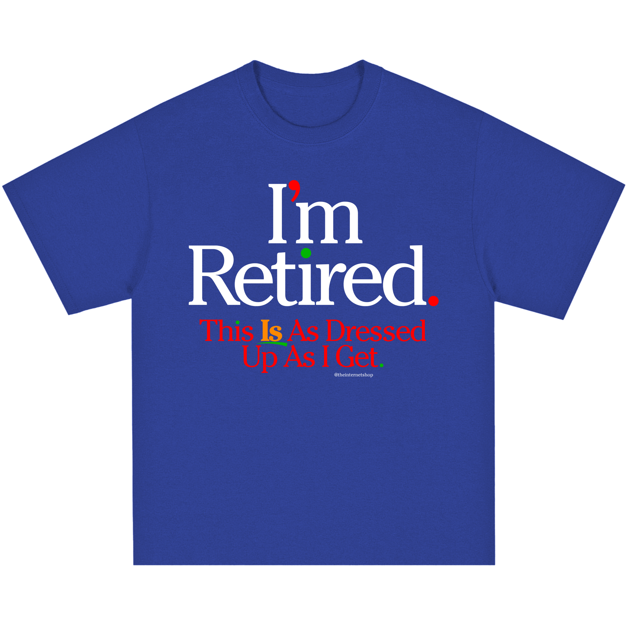 I’m Retired Shirt